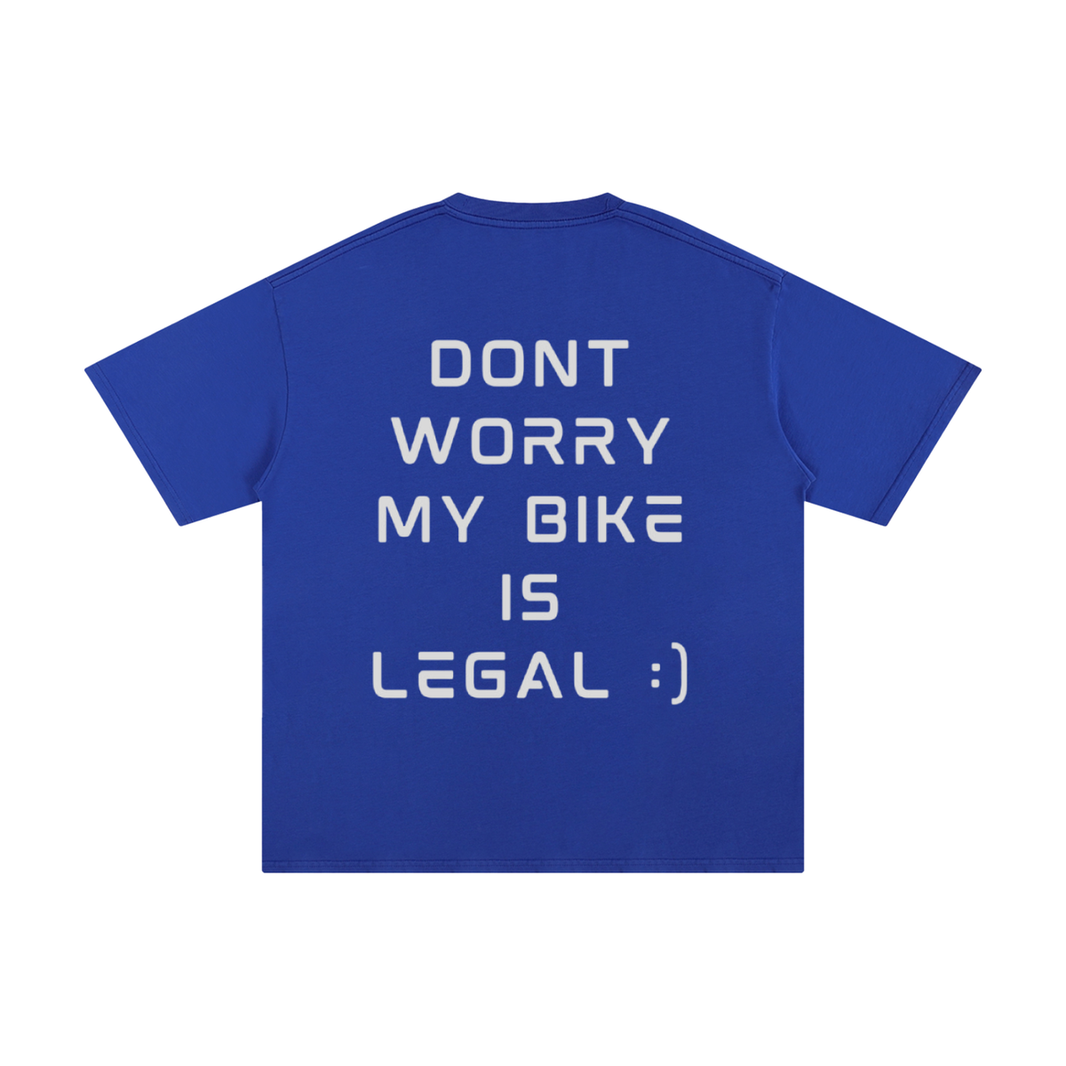 DONT WORRY MY BIKE IS LEGAL T-Shirt
