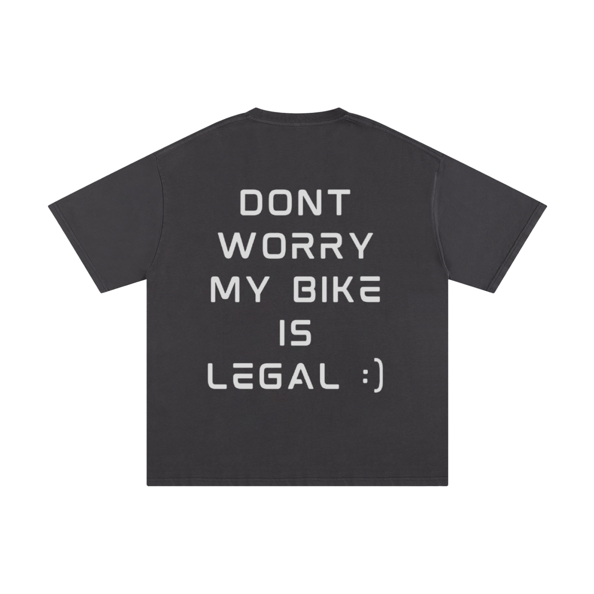 DONT WORRY MY BIKE IS LEGAL T-Shirt