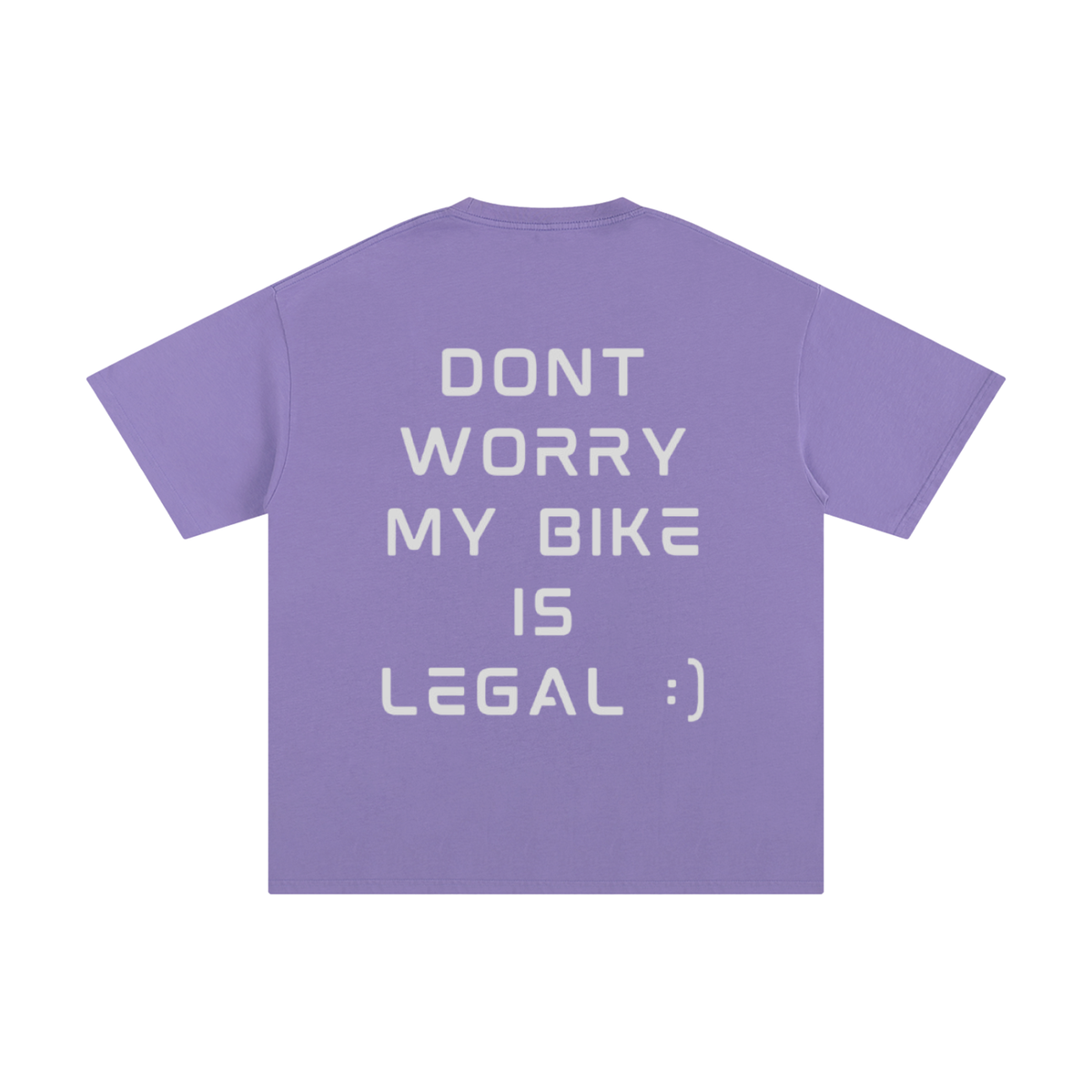 DONT WORRY MY BIKE IS LEGAL T-Shirt
