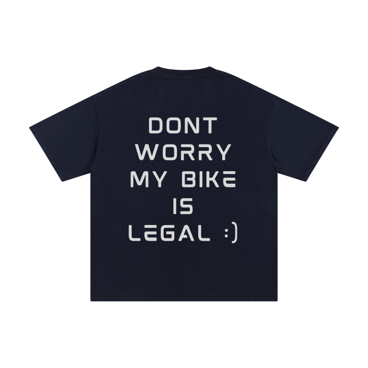 DONT WORRY MY BIKE IS LEGAL T-Shirt